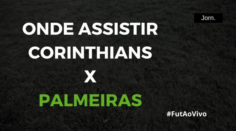Onde assistir ao jogo entre Corinthians e Palmeiras ao vivo
