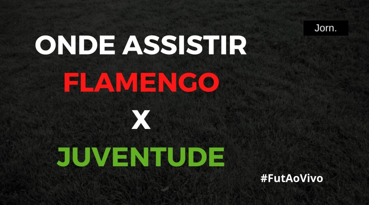 Onde assistir ao jogo entre Flamengo e Juventude ao vivo