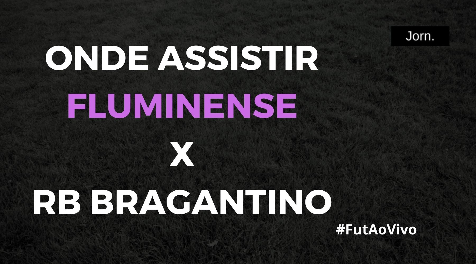 Onde assistir ao jogo entre Fluminense e RB Bragantino ao vivo