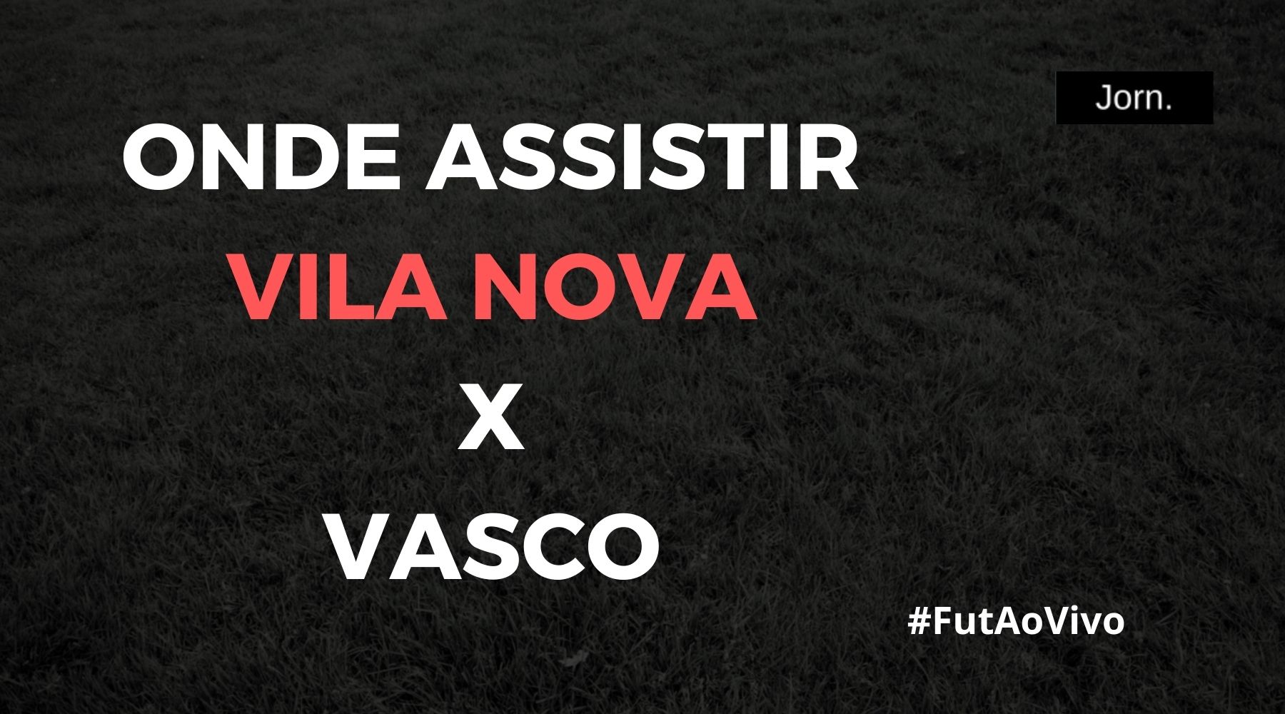 Onde assistir ao jogo entre Vila Nova e Vasco ao vivo