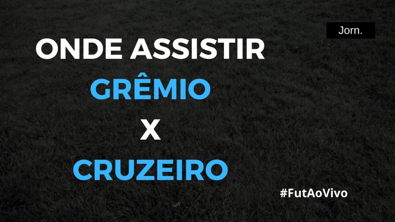 Onde assistir ao jogo entre Grêmio Cruzeiro ao vivo