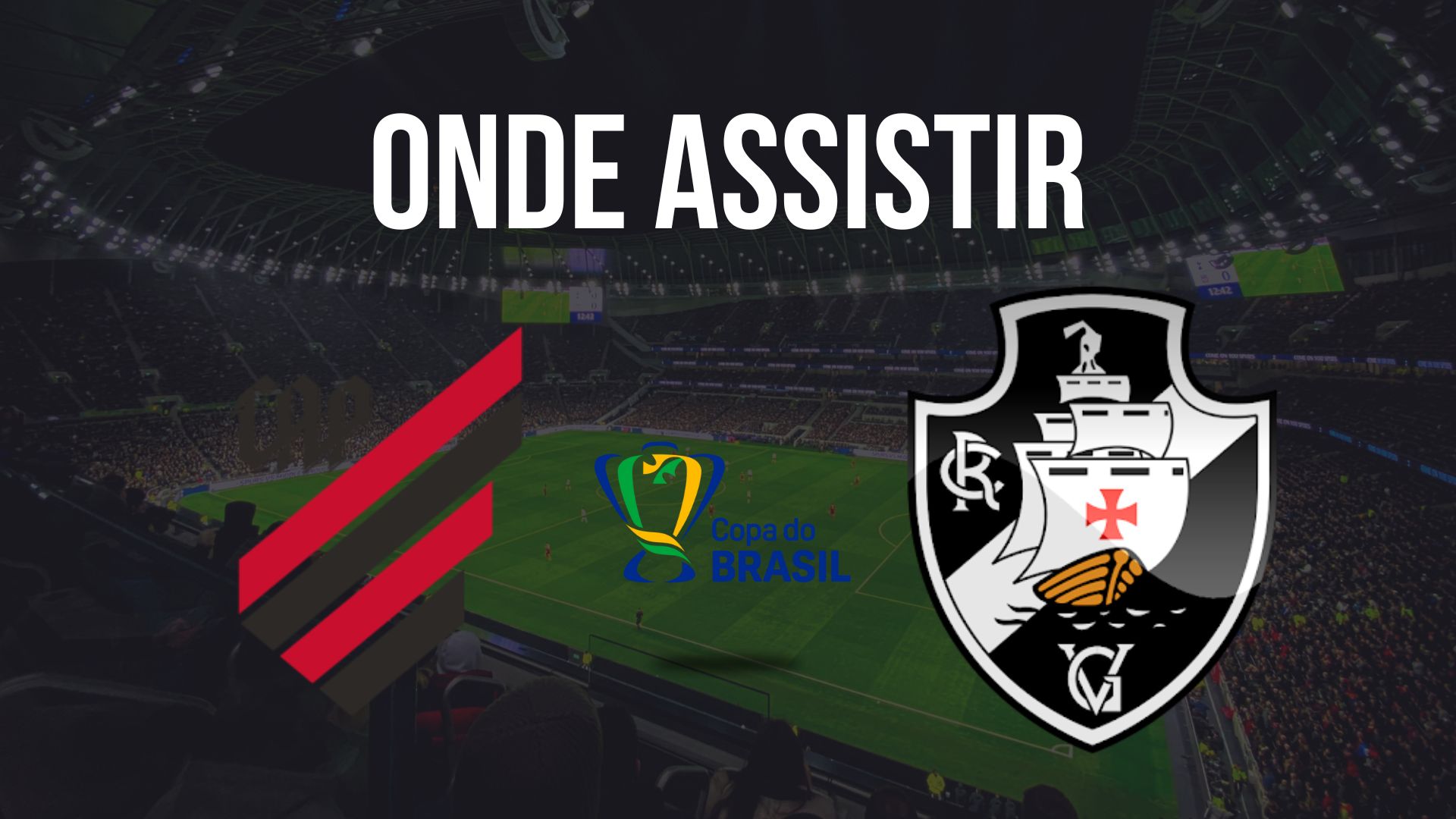Onde assistir Athletico x Vasco da Gama, pelas quartas de final da Copa do Brasil 2024