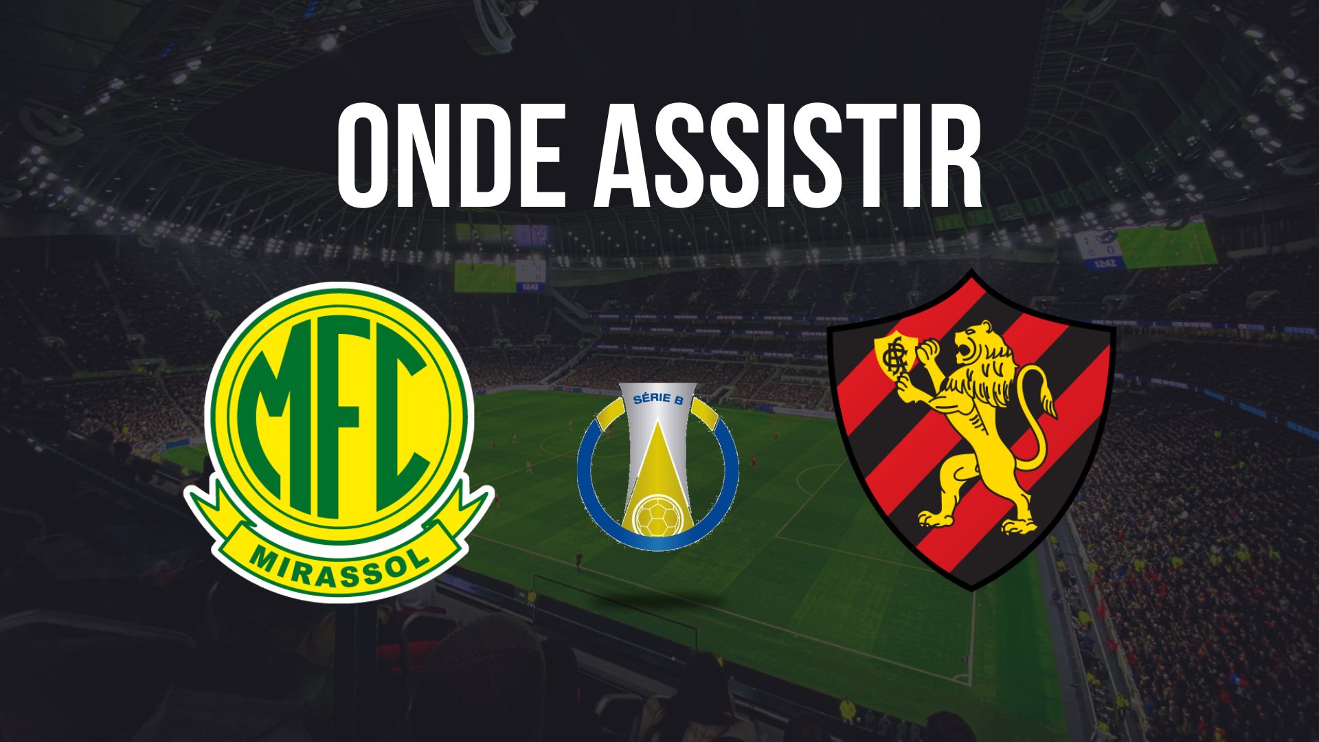 Onde assistir Mirassol x Sport, pela 29ª rodada da Série B do Campeonato Brasileiro 2024