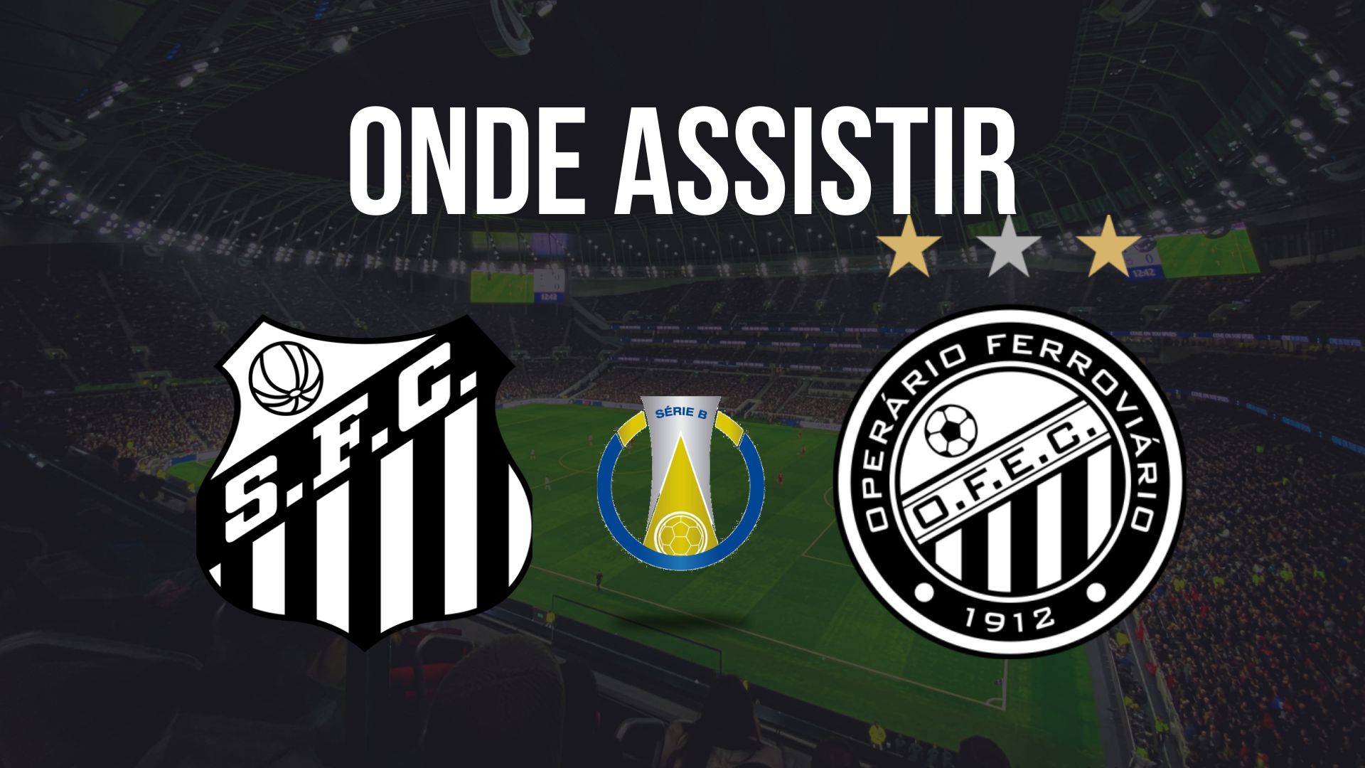 Onde assistir Santos x Operário, pela 29ª rodada da Série B do Campeonato Brasileiro 2024