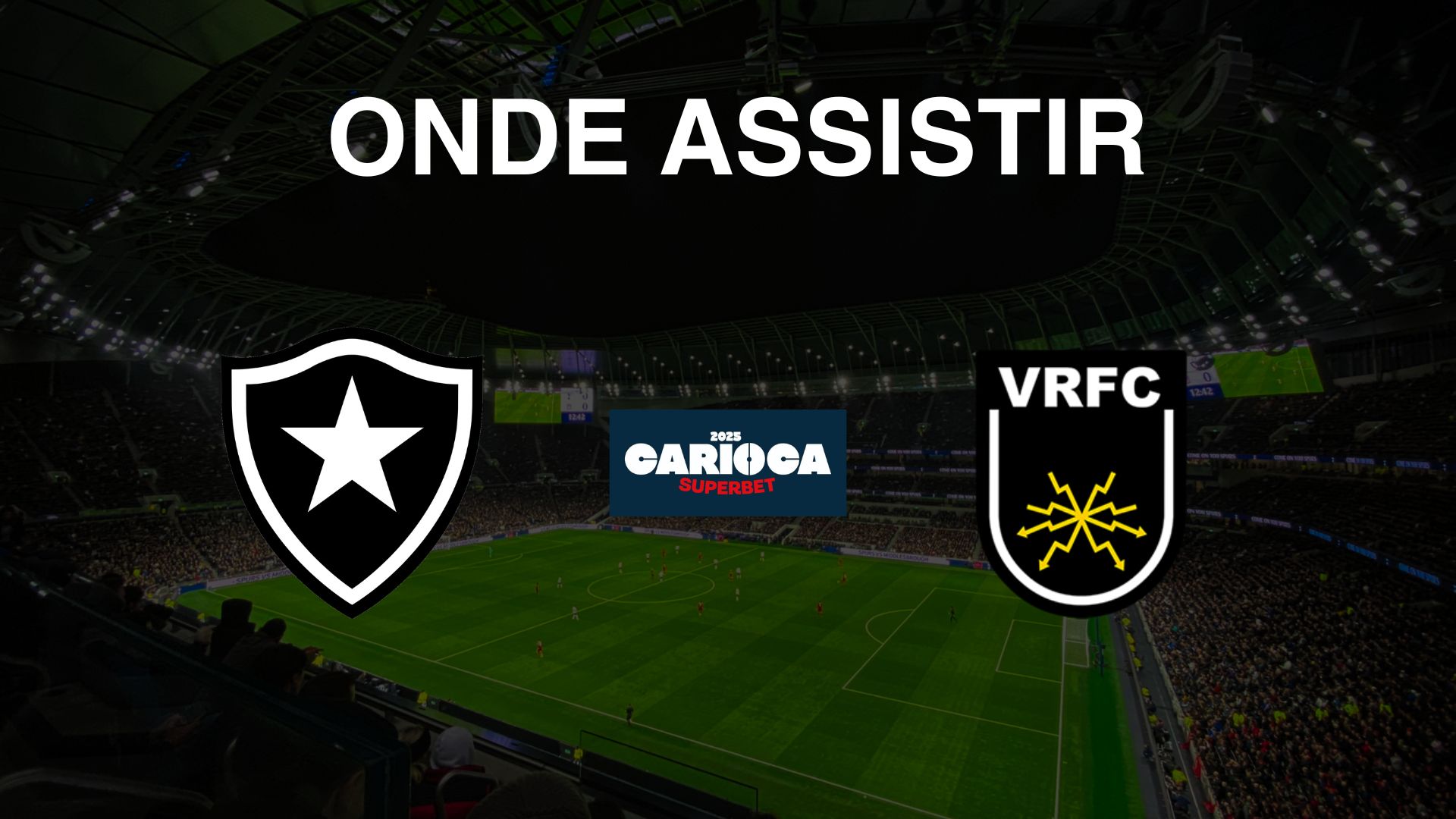Botafogo x Volta Redonda Onde assistir à 4ª rodada do Campeonato Carioca 2025