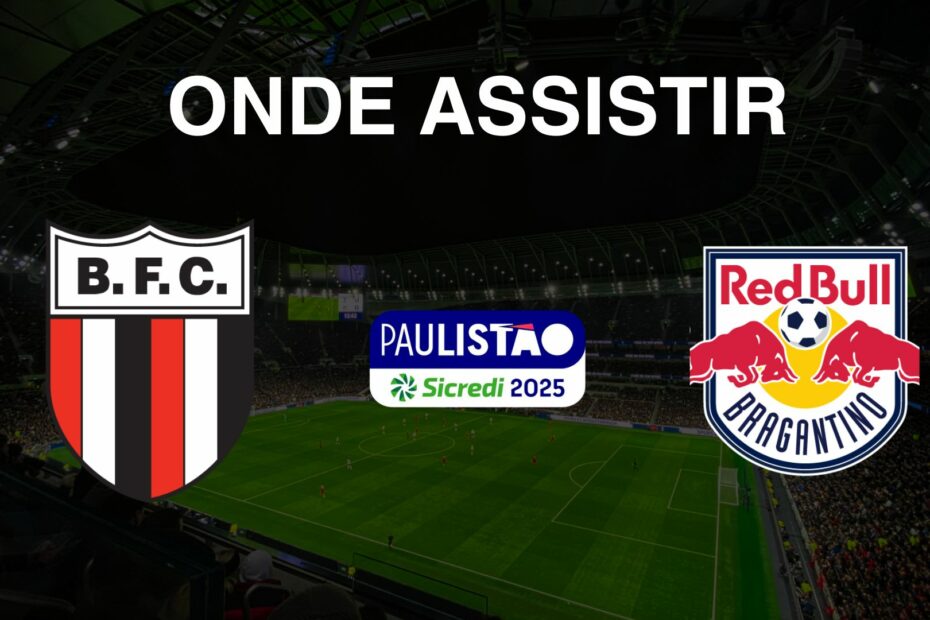 Onde assistir Botafogo X Red Bull Bragantino
