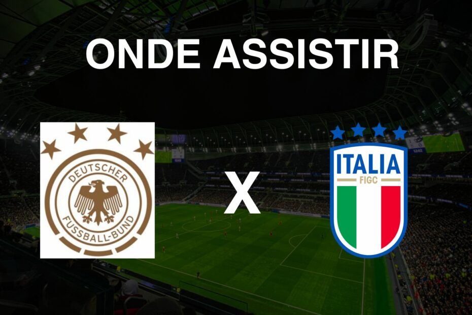Onde assistir Alemanha x Itália