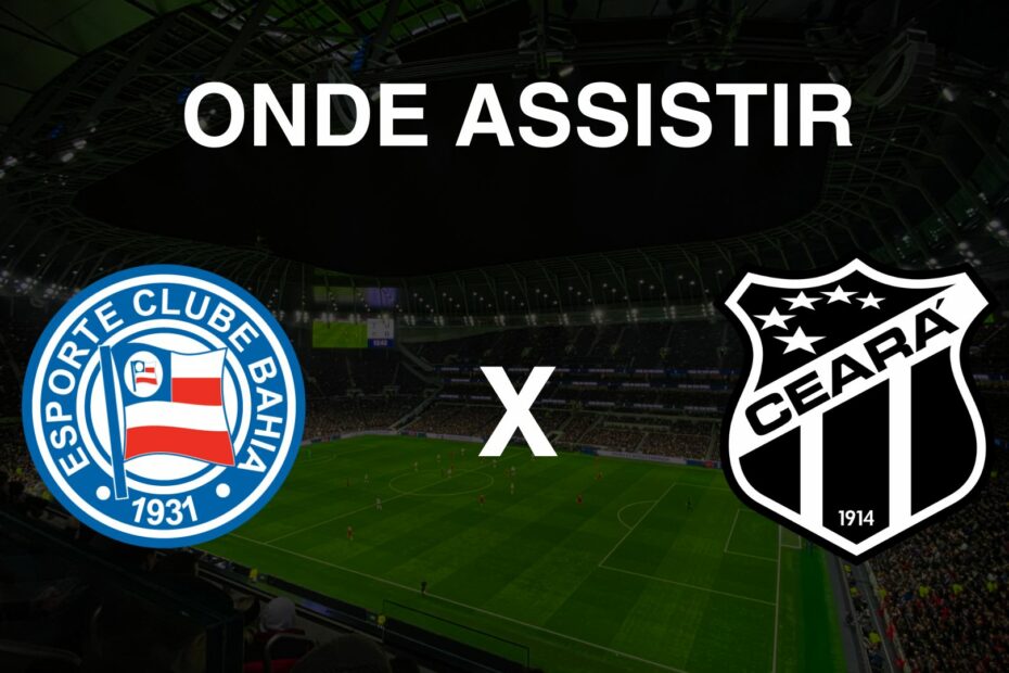 Onde assistir Bahia x Ceará