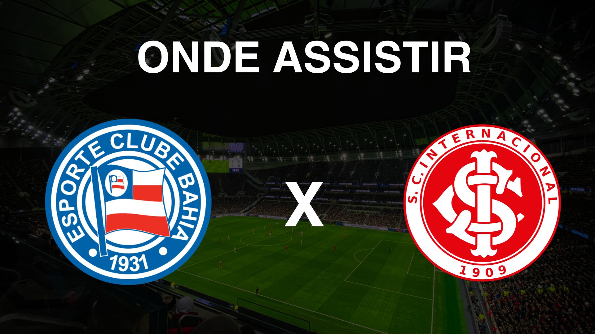 Onde assistir Bahia x Internacional