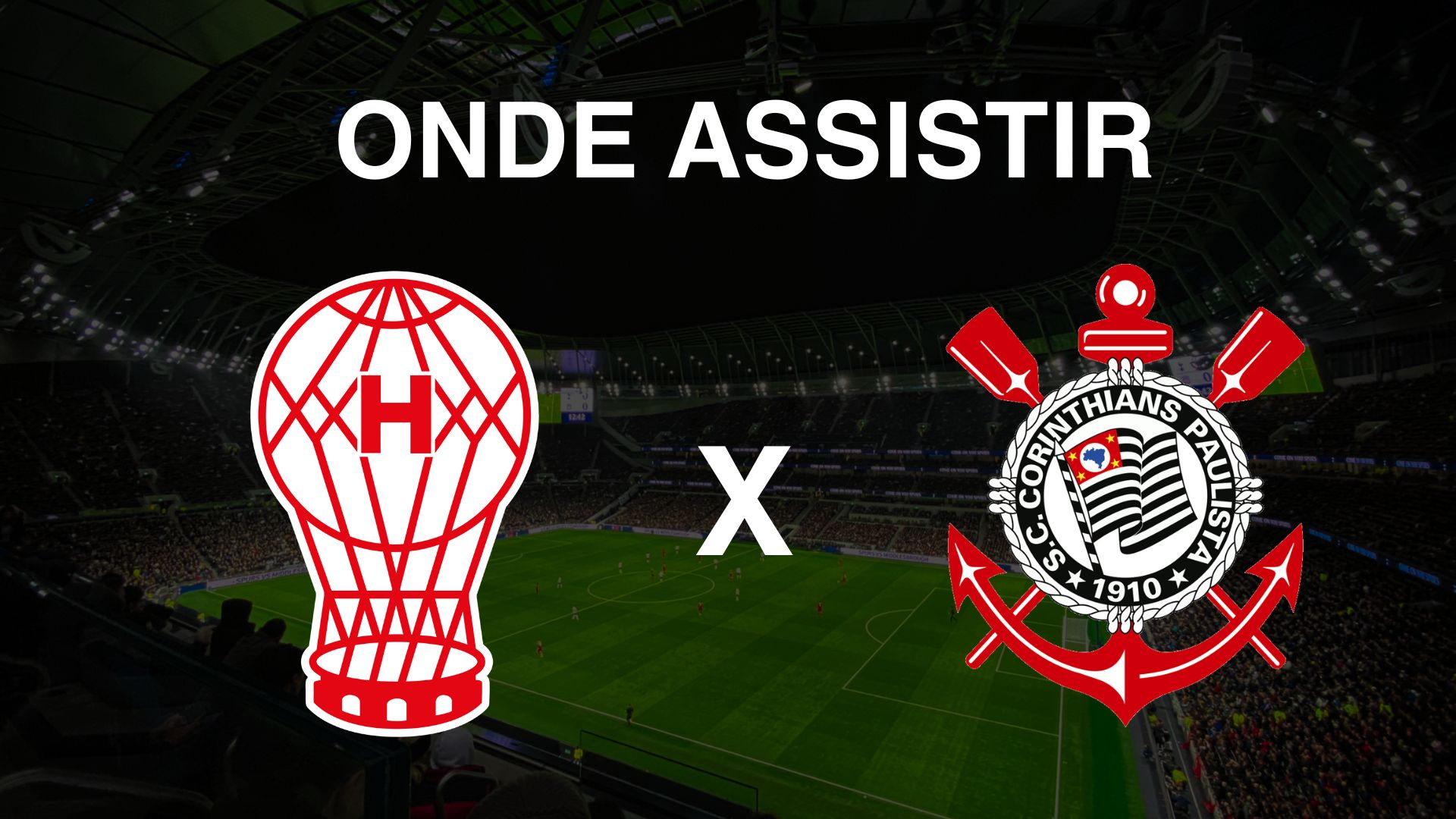 Onde assistir Corinthians x Huracán