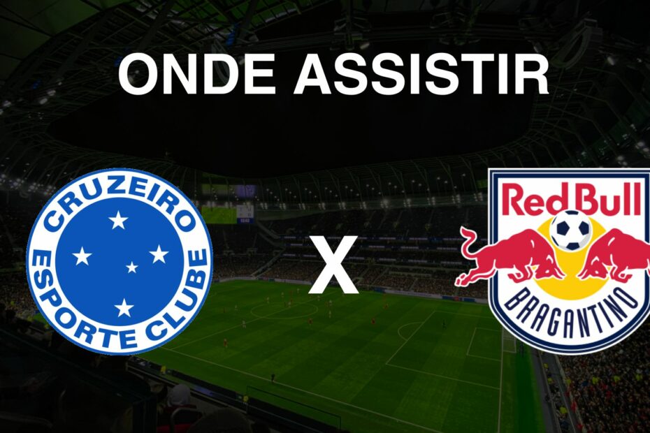 Onde assistir Cruzeiro x RB Bragantino