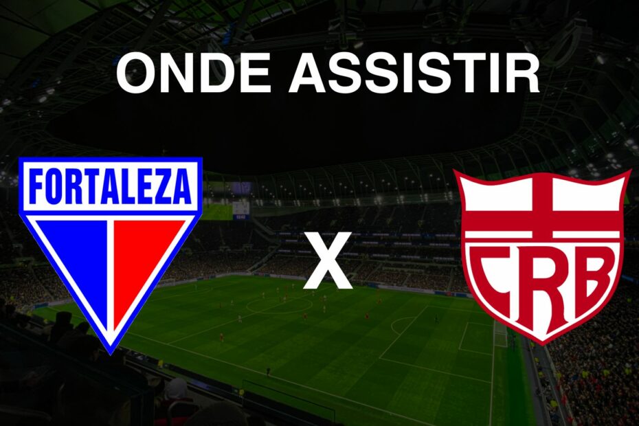 Onde assistir Fortaleza x CRB