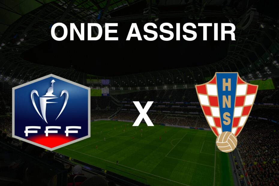 Onde assistir França x Croácia