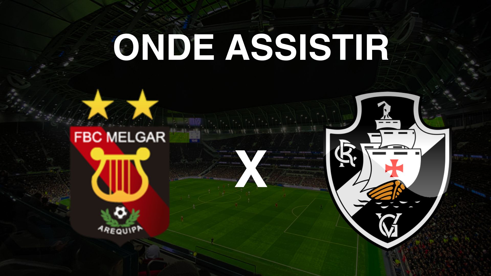 Onde assistir Melgar e Vasco