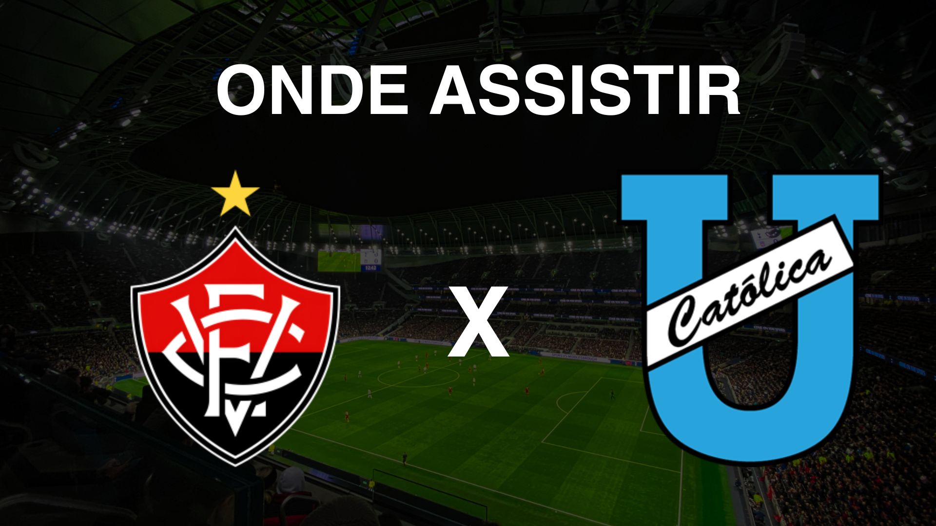 Onde assistir Vitória x Universidad Católica