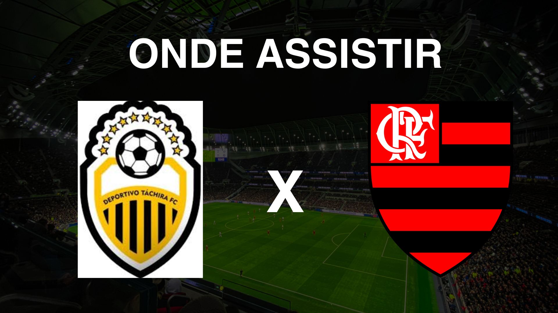 Onde assistir Deportivo Táchira x Flamengo