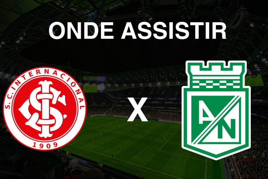Onde assistir Internacional x Atlético Nacional
