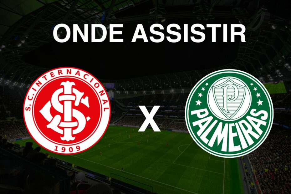 Onde assistir Internacional x Palmeiras