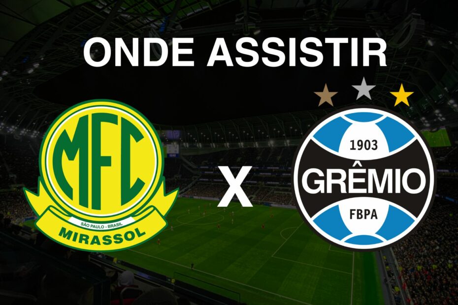 Onde assistir Mirassol x Grêmio