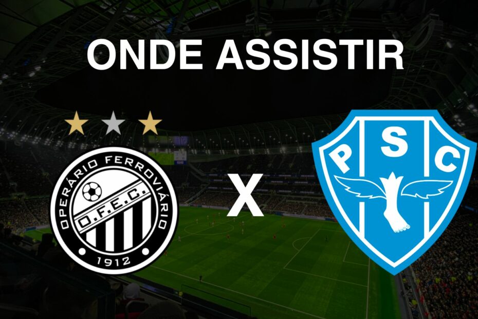 Onde assistir Operário Ferroviário Esporte Clube x Paysandu Sport Club