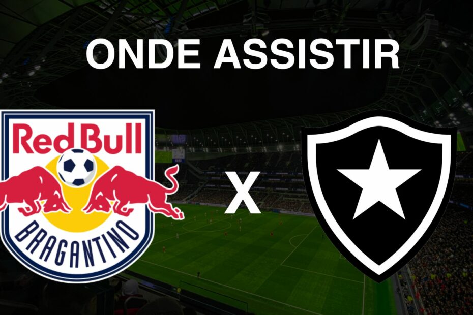 Onde assistir RB Bragantino x Botafogo