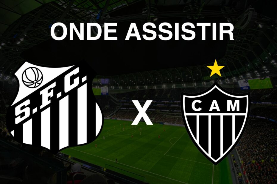 Onde assistir Santos x Atlético