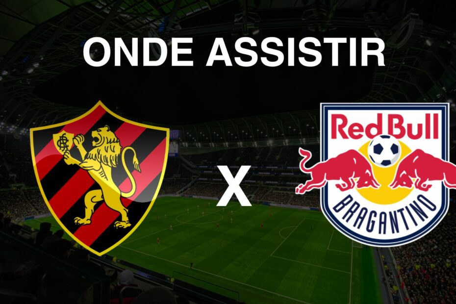 Onde assistir Sport x RB Bragantino